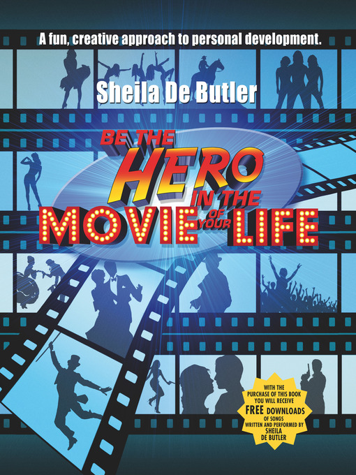 Title details for Be the Hero in the Movie of Your Life by Sheila DeButler - Available